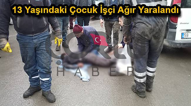 Tamir Sırasında Kamyonun Körüğü Patladı, 13 Yaşındaki Çocuk İşçi Ağır Yaralandı