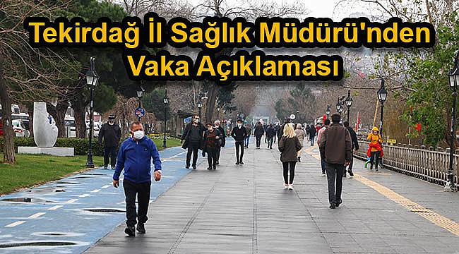 Tekirdağ İl Sağlık Müdürü'nden Vaka Açıklaması