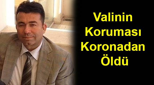 Valinin Koruması Koronadan Öldü