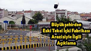 Büyükşehirden Eski Tekel İçki Fabrikası Arazisiyle İlgili Açıklama