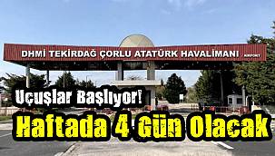 Çorlu Atatürk Havalimanı’nda Uçuşlar Başlıyor! Haftada 4 Gün Olacak
