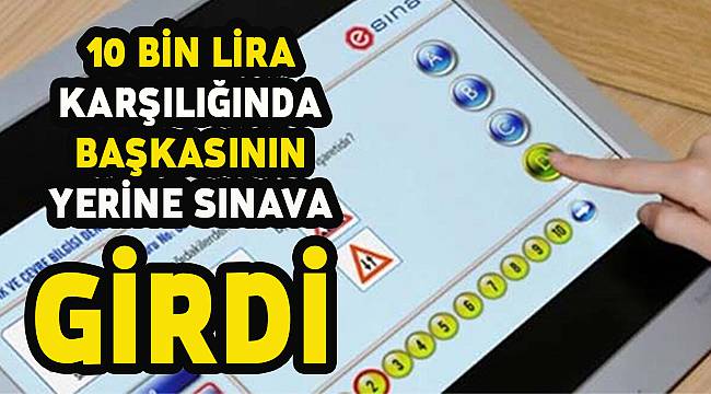 Çorlu’da 10 Bin Lira Karşılığında Başkasının Yerine Sınava Girdi