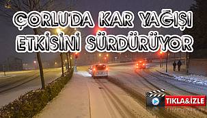 Çorlu'da Kar Yağışı Etkisini Sürdürüyor