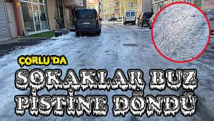 Çorlu’da Sokaklar Buz Pistine Döndü