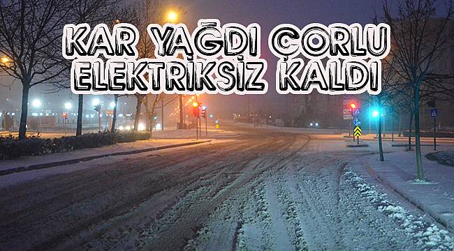 Kar Yağdı Çorlu Elektriksiz Kaldı