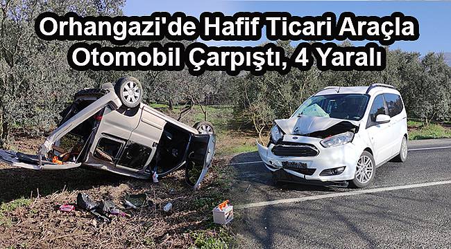 Orhangazi'de Hafif Ticari Araçla Otomobil Çarpıştı, 4 Yaralı