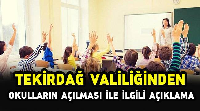 Tekirdağ Valiliğinden Okulların Açılmasıyla İlgili Açıklama