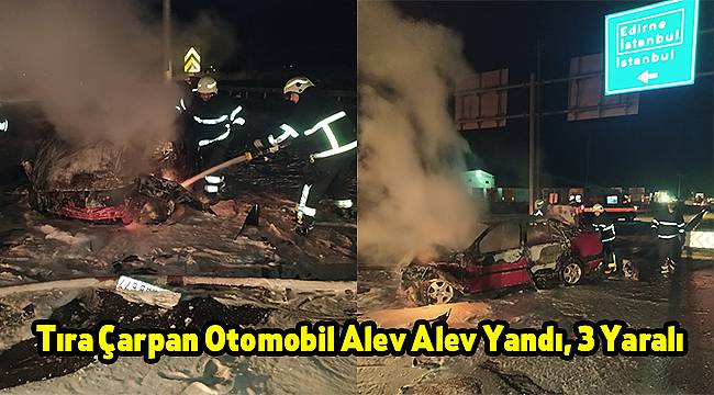 Tıra Çarpan Otomobil Alev Alev Yandı, 3 Yaralı