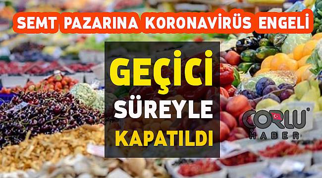 Vakaların Arttığı İlçede Halk Pazarı Geçici Olarak Kapatıldı