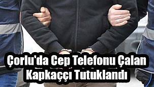 Çorlu'da Cep Telefonu Çalan Kapkaççı Tutuklandı