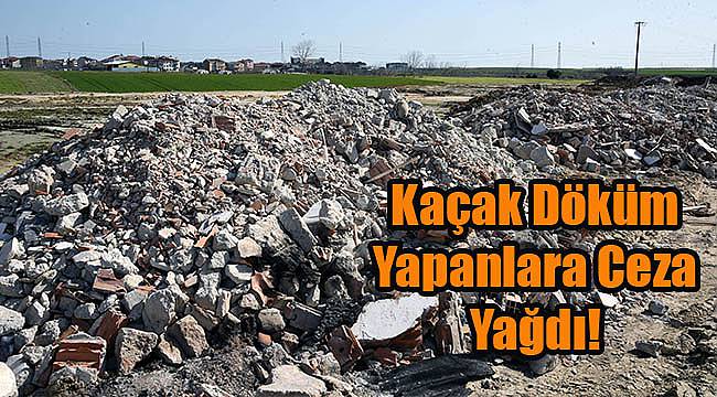 Dere Kenarlarına Kaçak Döküm Yapanlara Ceza Yağdı!