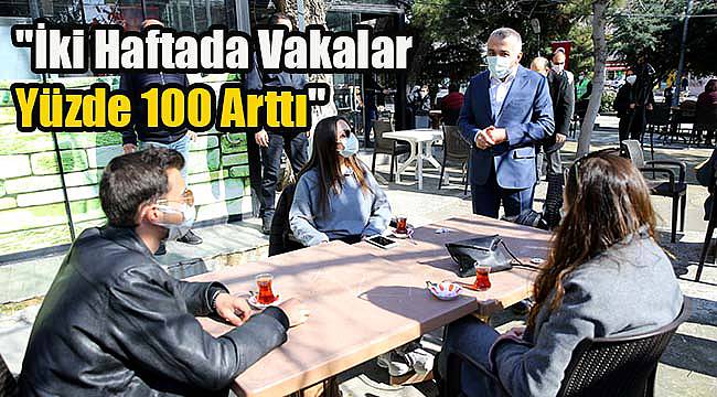 "İki Haftada Vakalar Yüzde 100 Arttı"