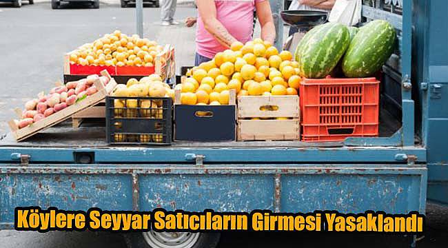 Köylere Seyyar Satıcıların Girmesi Yasaklandı