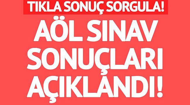 SONUÇ EKRANI AÇILDI, AÖL sınav sonuçları açıklandı!