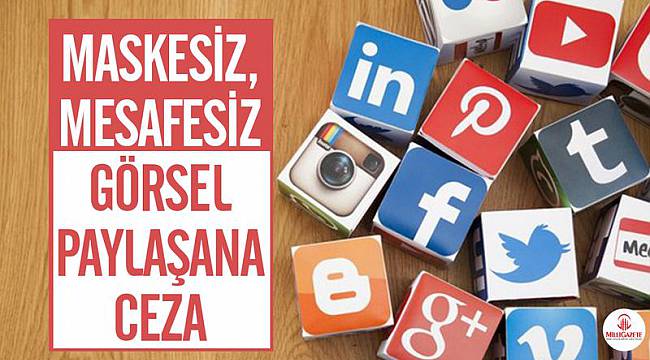 Sosyal Medyada Maskesiz Fotoğraf Paylaşanlar Yandı! Ceza Kesilecek...