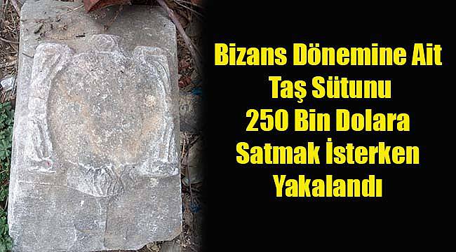 Tarihi Taş Sütunu 250 Bin Dolara Satmak İsterken Yakalandı