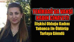 Tekirdağ'da Vahşi Kadın Cinayeti!