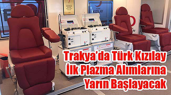 Trakya’da Türk Kızılay İlk Plazma Alımlarına Yarın Başlayacak