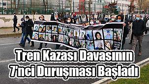 Tren Kazası Davasının  7'nci Duruşması Başladı
