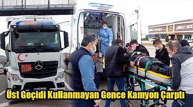 Üst Geçidi Kullanmayan Gence Kamyon Çarptı