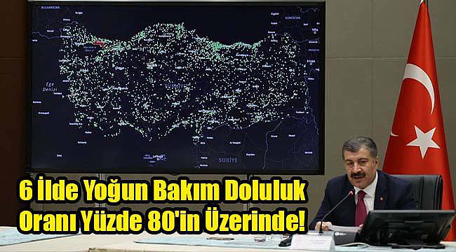 Bakan Koca, "6 İlde Yoğun Bakım Doluluk Oranı Yüzde 80'in Üzerinde!"