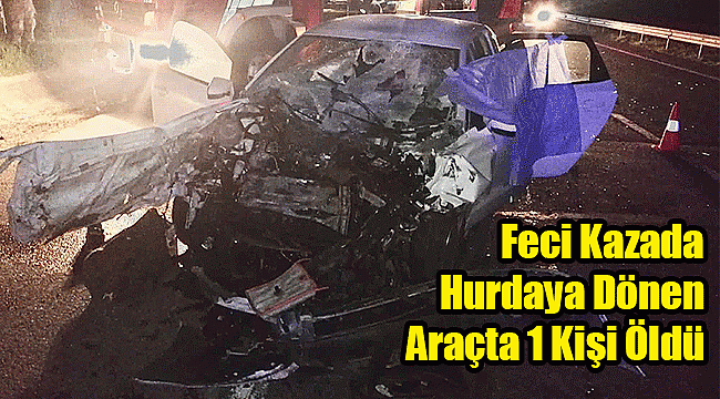 Feci Kazada Hurdaya Dönen Araçta 1 Kişi Öldü