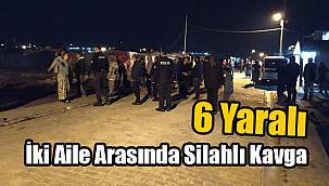 İki Aile Arasında Silahlı Kavga, 6 Yaralı