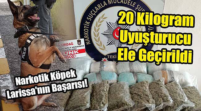 Narkotik Köpek Larissa'nın Başarısı! 20 Kilogram Uyuşturucu Ele Geçirildi
