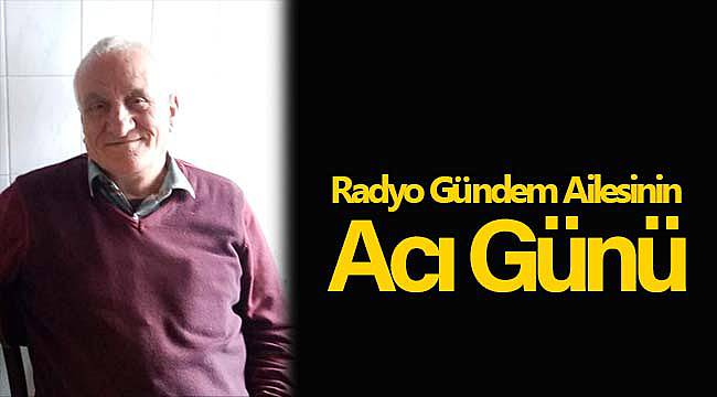 Radyo Gündem Ailesinin Acı Günü