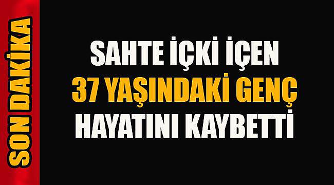 Sahte İçki Yine Can Aldı!