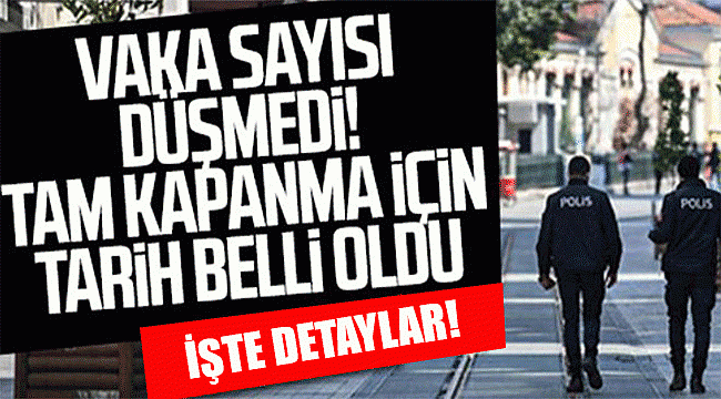 Tam Kapanma Nedir, Nasıl Olacak? Tam Kapanma Neleri Kapsıyor?