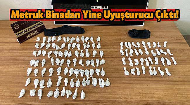 Metruk Binadan Yine Uyuşturucu Çıktı!