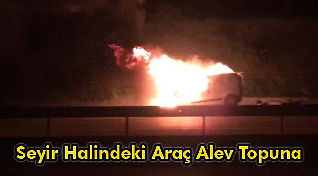 Seyir Halindeki Araç Alev Topuna Döndü