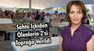 Sahte İçkiden Ölenlerin 2'si Toprağa Verildi