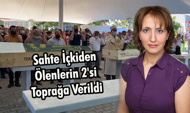 Sahte İçkiden Ölenlerin 2'si Toprağa Verildi