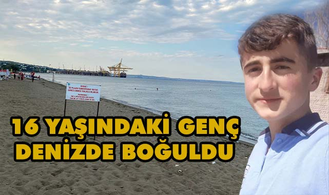 16 Yaşındaki Genç Denizde Boğuldu