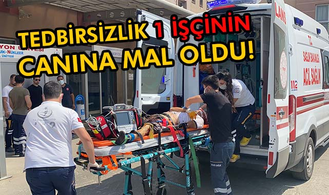 Tedbirsizlik 1 İşçinin Canına Mal Oldu