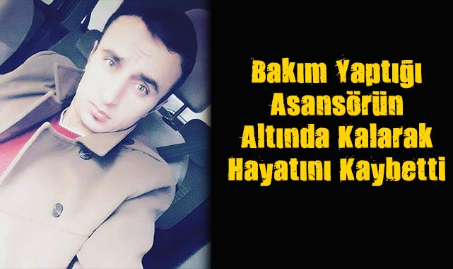 Bakım Yaptığı Asansörün Altında Kalarak Öldü