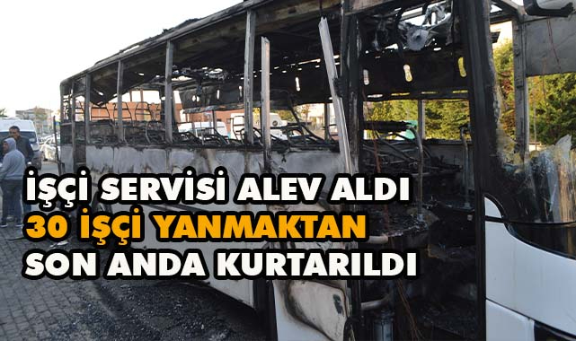 İşçi Servisi Alev Aldı, 30 İşçi Yanmaktan Son Anda Kurtuldu