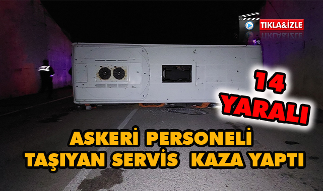 Askeri Personeli Taşıyan Servis Kaza Yaptı, 14 Yaralı