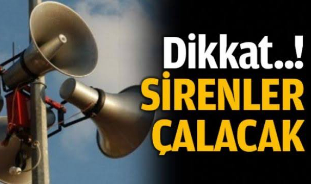 Dikkat! Bugün Sirenler Çalacak