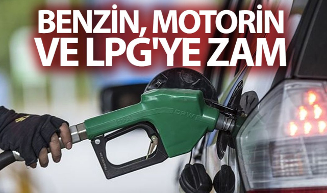 Dünden Sonra Benzin, Motorin ve LPG'ye Bir Zam Daha!