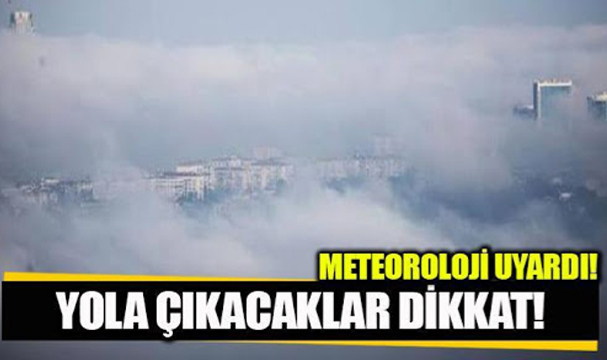 Sürücüler Dikkat! Meteoroloji Uyardı