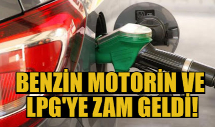 Benzin, Motorin ve LPG'ye Zam!