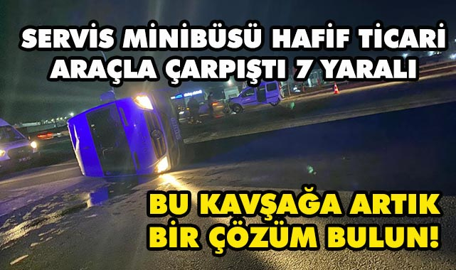 Servis Minibüsü ile Hafif Ticari Araç Çarpıştı, 7 Yaralı