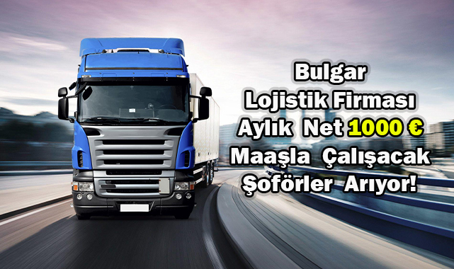 1000 Euro Maaşla Şoför Aranıyor