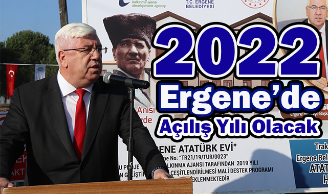 2022 Ergene&#039;de Açılış Yılı Olacak