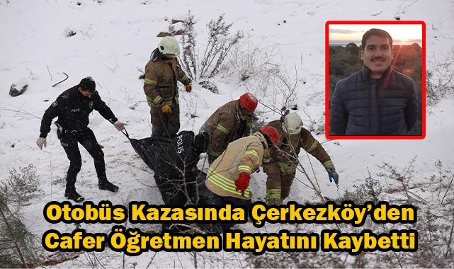 Otobüs Kazasında Çerkezköy'den Cafer Öğretmen Hayatını Kaybetti