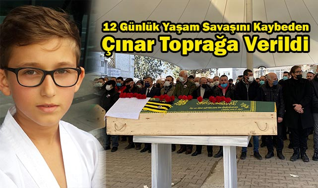 12 Günlük Yaşam Savaşını Kaybeden Çınar Toprağa Verildi