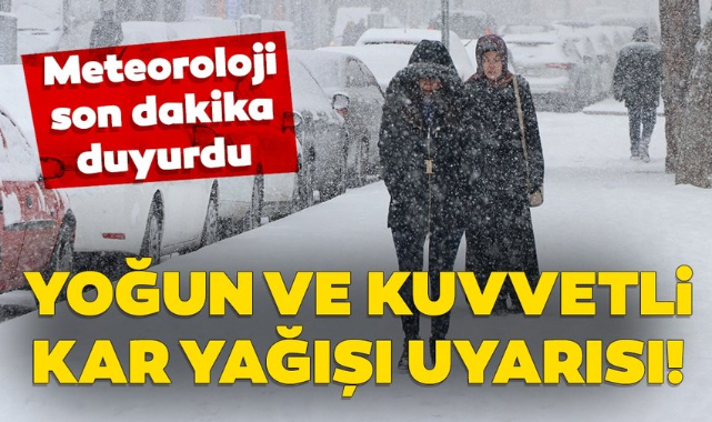 Meteoroji'den Son Dakika Uyarısı! Kuvvetli Kar Yağışı Geliyor